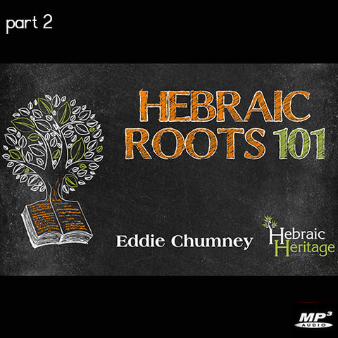 Hebraic Roots 101 Part 2 (Digital Download MP3)