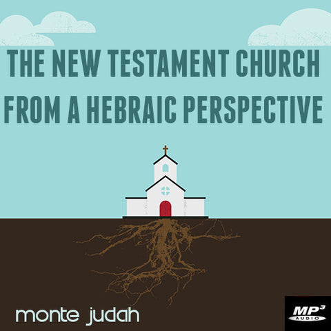 The New Testament Church from a Hebraic Perspective Part 2  (Digital Download MP3)