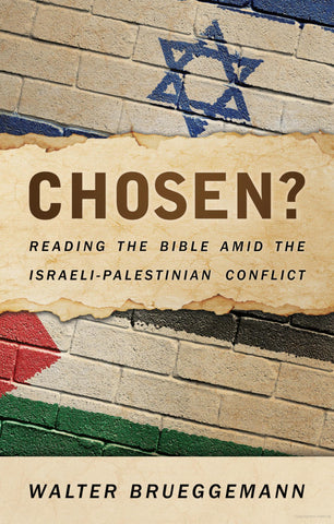 Chosen? Reading the Bible amid the Israeli-Palestinian Conflict