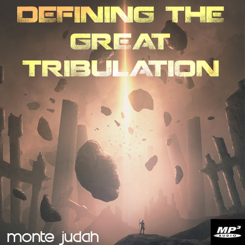 Defining the Great Tribulation Part 2  (Digital Download MP3)