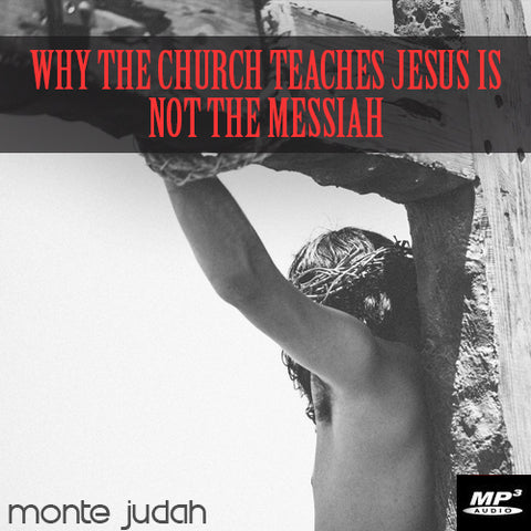 Why the Church Teaches Jesus Is Not the Messiah  (Digital Download MP3)